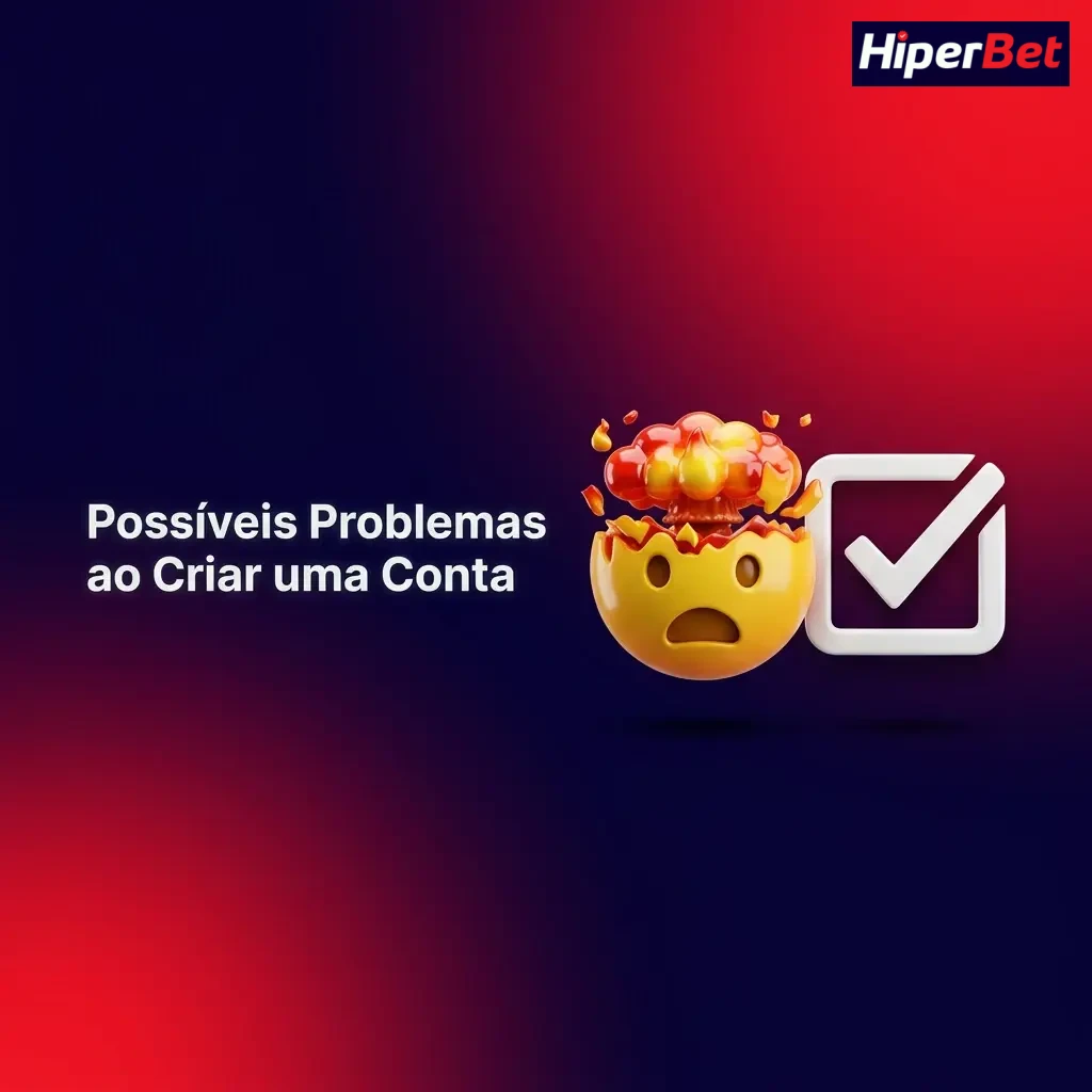 Lista de problemas ao criar conta na Hiperbet: confirmação, CPF já cadastrado, senha fraca, documento e cadastro travado
